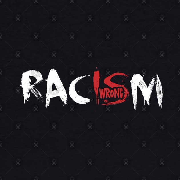 Racism is Wrong by Insomnia_Project